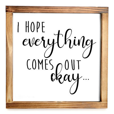I Hope Everything Comes Out Okay 12&quot;x12&quot; Wooden Bathroom Wall Decor Made of Solid Wood