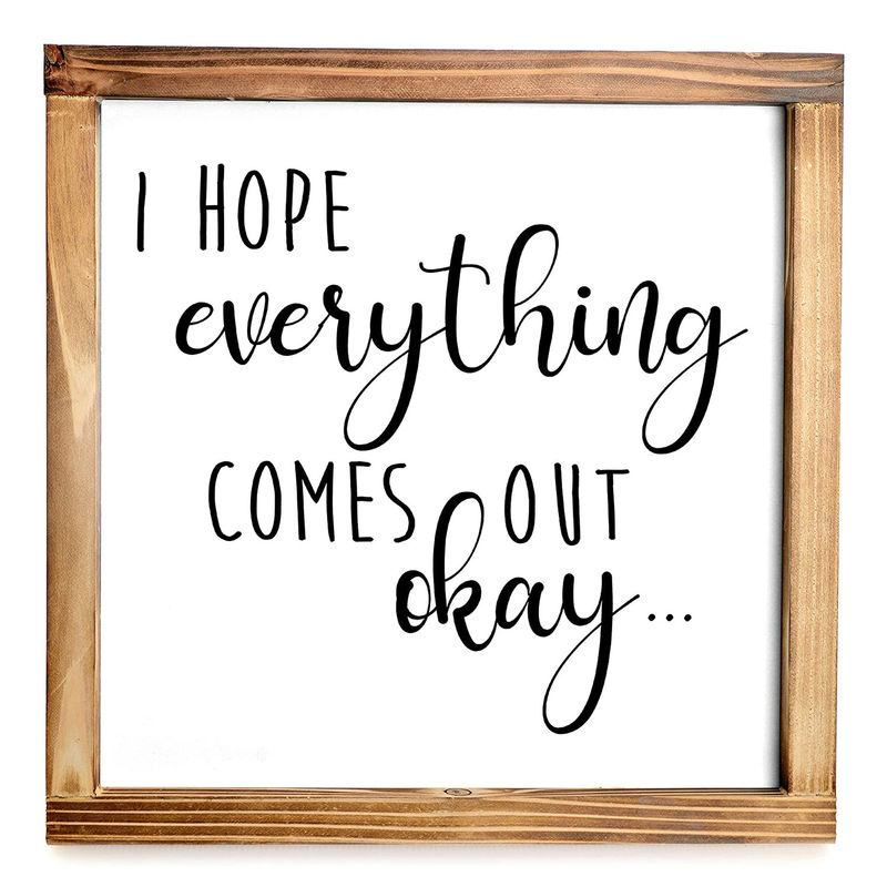 I Hope Everything Comes Out Okay 12&quot;x12&quot; Wooden Bathroom Wall Decor Made of Solid Wood